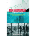 Risk Management Fundamentals: An introduction to risk management in the financial services industry in the 21st century