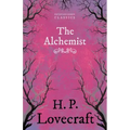 The Alchemist (Fantasy and Horror Classics);With a Dedication by George Henry Weiss