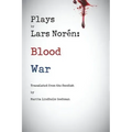 Plays by Lars Noren: Blood -- War