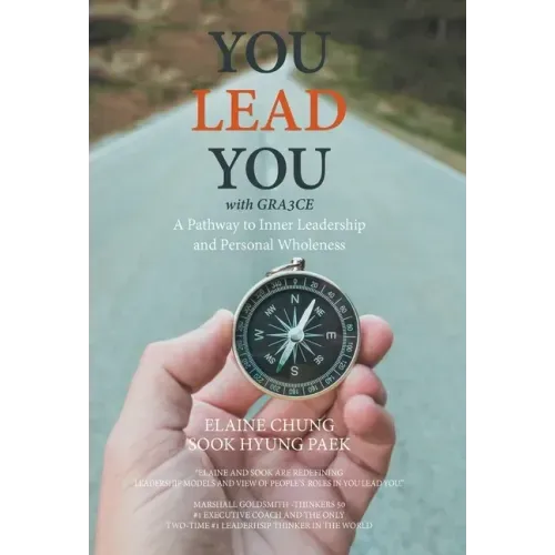 You Lead You with Gra3ce: A Pathway to Inner Leadership and Personal Wholeness