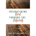 Encountering God Through the Church