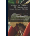 The Life and Services of General John Philip De Haas, 1735-1786: Paper Read Before the Lebanon County Historical Society, February 10, 1916; 7, no.2