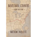 Basketball Country: A Road Trip Story