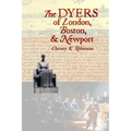 The DYERS of London, Boston, & Newport