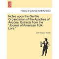 Notes Upon the Gentile Organization of the Apaches of Arizona. Extracts from the Journal of American Folk-Lore.
