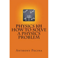 Physics 101 How To Solve A Physics Problem