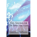 De Spectaculis: The Shows