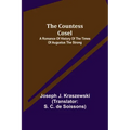 The Countess Cosel; A Romance of History of the Times of Augustus the Strong