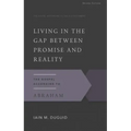 Living in the Gap Between Promise and Reality: The Gospel According to Abraham