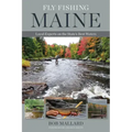 Fly Fishing Maine: Local Experts on the State's Best Waters