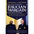 Faucian Bargain: The Most Powerful and Dangerous Bureaucrat in American History