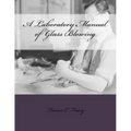 A Laboratory Manual of Glass Blowing