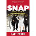 Snap: Making the Most of First Impressions, Body Language & Charisma