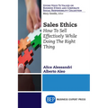 Sales Ethics: How To Sell Effectively While Doing the Right Thing