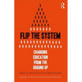 Flip the System: Changing Education from the Ground Up
