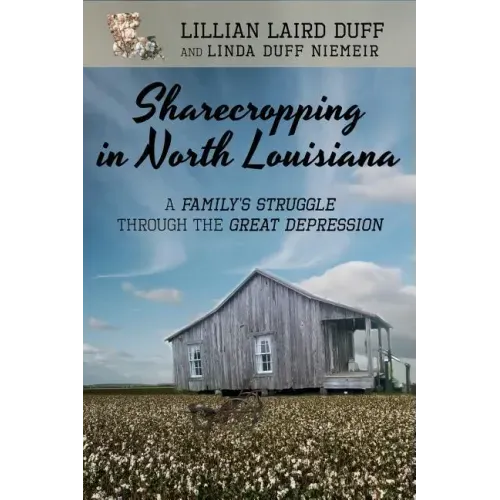 Sharecropping in North Louisiana: A Family's Struggle Through the Great Depression