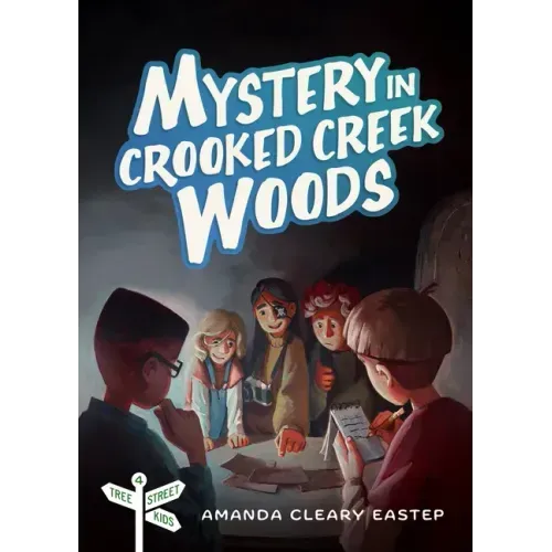 Mystery in Crooked Creek Woods: Tree Street Kids (Book 4)