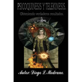 Psicoquinesis y Telekinesis.: Obteniendo verdaderos resultados.