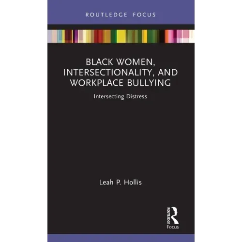 Black Women, Intersectionality, and Workplace Bullying: Intersecting Distress