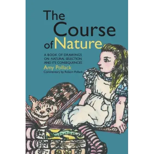 The Course of Nature: A Book of Drawings on Natural Selection and Its Consequences