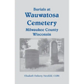 Burials at Wauwatosa Cemetery, Milwaukee County, Wisconsin