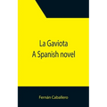 La Gaviota: A Spanish novel