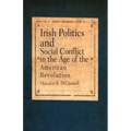 Irish Politics and Social Conflict in the Age of the American Revolution