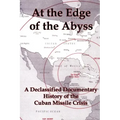 At the Edge of the Abyss: A Declassified Documentary History of the Cuban Missile Crisis