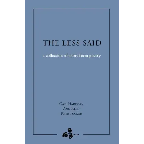 The Less Said: a collection of short-form poetry