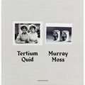 Murray Moss: Tertium Quid: Pictorial Narratives Created from Vintage Press Photographs