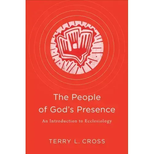 The People of God's Presence: An Introduction to Ecclesiology