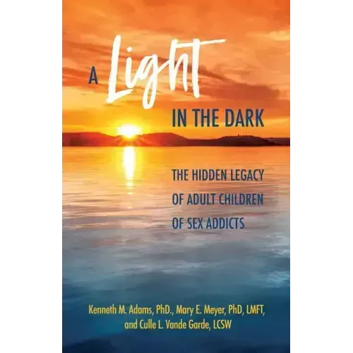 A Light in the Dark: The Hidden Legacy of Adult Children of Sex Addicts