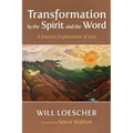 Transformation by the Spirit and the Word: A Literary Exploration of Acts