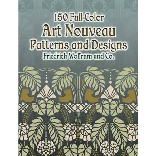 150 Full-Color Art Nouveau Patterns and Designs