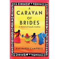 A Caravan of Brides: A Novel of Saudi Arabia