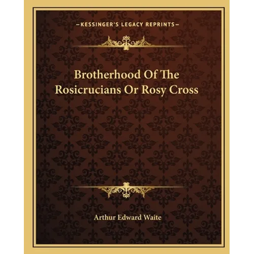 Brotherhood of the Rosicrucians or Rosy Cross