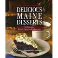 Delicious Maine Desserts: 108 Recipes, from Easy to Elaborate