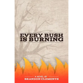 Every Bush Is Burning