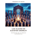 Las Claves de Aleister Crowley: Secretos de la Magia Ceremonial