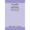 The Canadian Legal Directory: A Guide To The Bench And Bar Of The Dominion Of Canada
