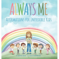 Always Me: Affirmations for Incredible Kids