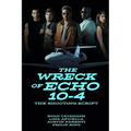 The Wreck of Echo 10-4: The Shooting Script