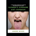 A Food Based Approach To Reduce Inflammation In The New Sjogren's Syndrome Diet Cookbook