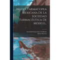 Nueva Farmacopea Mexicana De La Sociedad Farmacéutica De México...