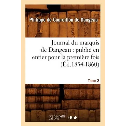 Journal du marquis de Dangeau: publié en entier pour la première fois. Tome 3 (Éd.1854-1860)