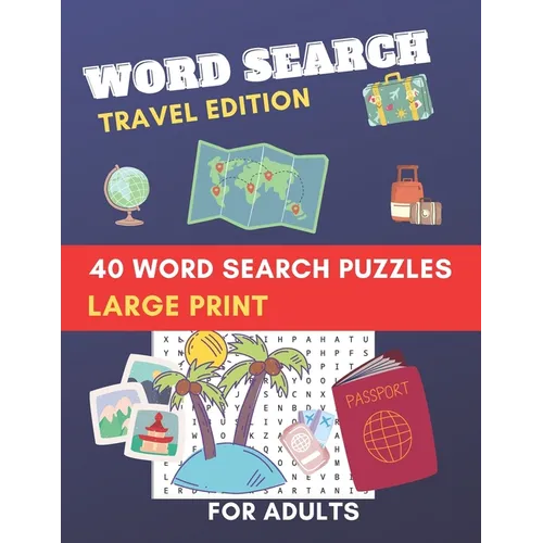 Word Search Travel Edition 40 word search Puzzles Large print for Adults: brain game puzzles while you travel, brain training word seek book puzzles,