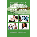 Prescription For A Successful Career in Medicine: The Guide for a Fulfilled Life in the Medical Field