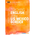 Perspectives on Teaching English at the U.S.-Mexico Border