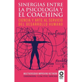 Sinergias entre la psicología y el coaching: Ciencia y arte al servicio del desarrollo humano