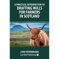 A Practical Introduction to Drafting Wills for Farmers in Scotland